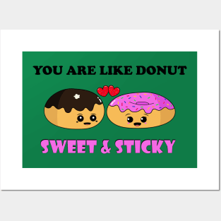 You are like donut sweet and sticky Posters and Art